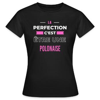 La perfection, c'est être une Polonaise - T-shirt Femme - noir - Devant - AI Model Female 172 dark (172cm)