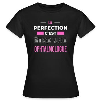 La perfection, c'est être une ophtalmologue - T-shirt Femme - noir - Devant - AI Model Female 172 dark (172cm)