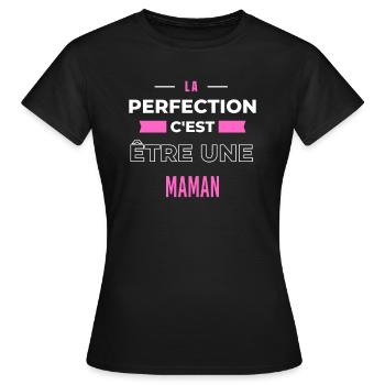 La perfection, c'est être une maman - T-shirt Femme - noir - Devant - AI Model Female 172 dark (172cm)