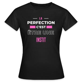 La perfection, c'est être une instit - T-shirt Femme - noir - Devant - AI Model Female 172 dark (172cm)