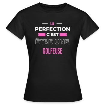 La perfection, c'est être une golfeuse - T-shirt Femme - noir - Devant - AI Model Female 172 dark (172cm)