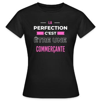 La perfection, c'est être une commerçante - T-shirt Femme - noir - Devant - AI Model Female 172 dark (172cm)