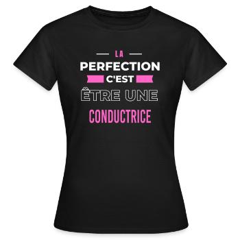 La perfection, c'est être une conductrice - T-shirt Femme - noir - Devant - AI Model Female 172 dark (172cm)