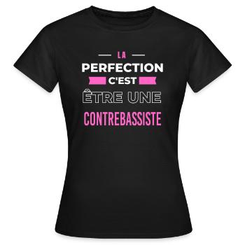 La perfection, c'est être une contrebassiste - T-shirt Femme - noir - Devant - AI Model Female 172 dark (172cm)