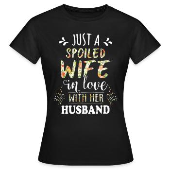 Just a spoiled wife in love with a husband - Women's T-Shirt - black - Front - AI Model Female 172 dark (172cm)