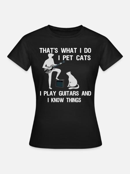 Dat is wat ik doe ik pet cats spelen gitaar en ik weet - Vrouwen T-shirt - zwart