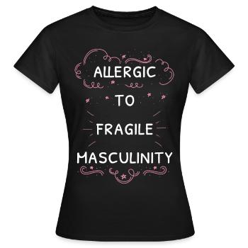 Allergic To Fragile Masculinity I - Women's T-Shirt - black - Front - AI Model Female 172 dark (172cm)