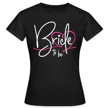 BRIDE TO BE HEART BACHELORETTE PARTY BRIDE BACHELORETTE PARTY - Women's T-Shirt - black - Front - AI Model Female 172 dark (172cm)