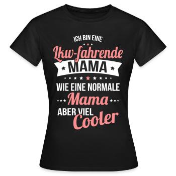 Lkw-fahrende Mama wie normale Mama viel cooler - Frauen T-Shirt - Schwarz - Vorne - AI Model Female 172 dark (172cm)