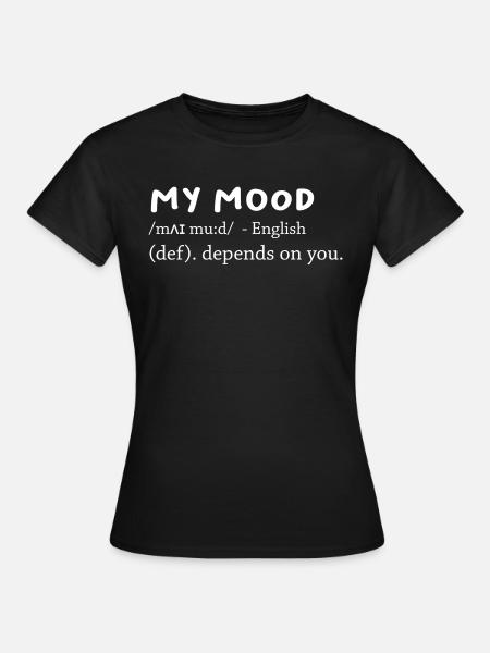 MEINE STIMMUNG - Frauen T-Shirt - Schwarz