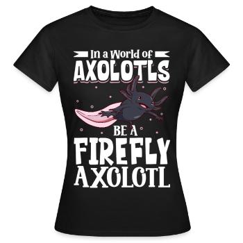Be a Firefly Axolotl - Women's T-Shirt - black - Front - AI Model Female 172 dark (172cm)