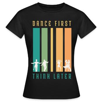 Retro Dance First Think Later T-Shirt - Women's T-Shirt - black - Front - AI Model Female 172 dark (172cm)