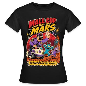 Mall Cop on Mars – Alien Parking Humor - Women's T-Shirt - black - Front - AI Model Female 172 dark (172cm)