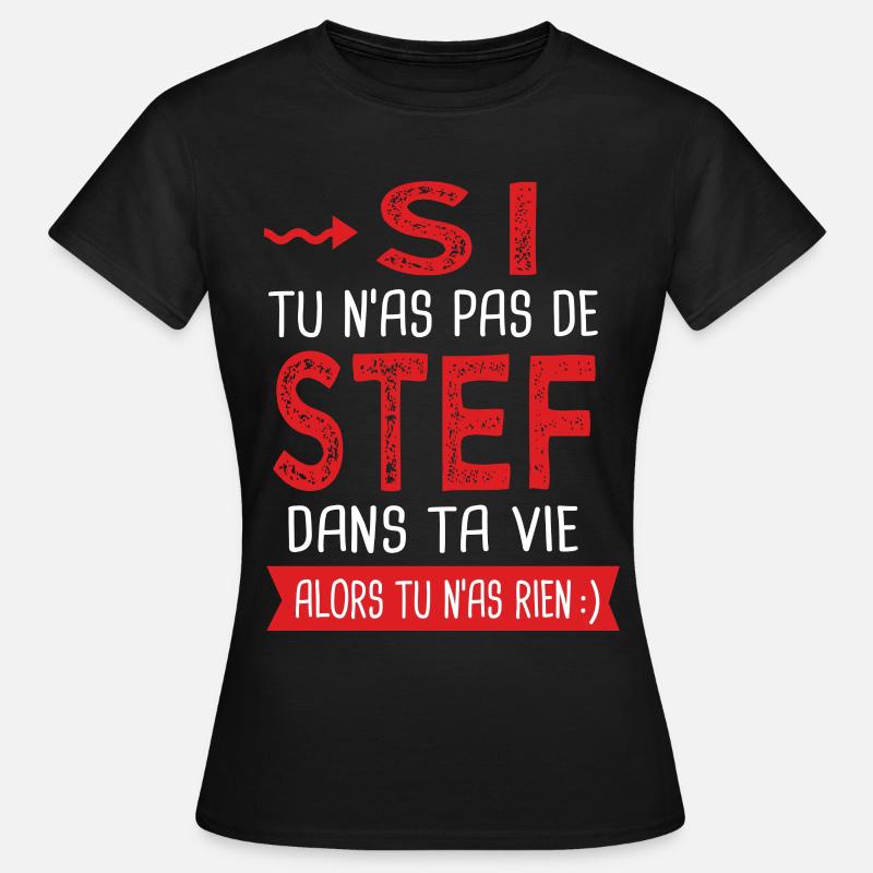 stef dans ta vie Humour Stéphane Stéphanie Stéphan - T-shirt Femme - noir
