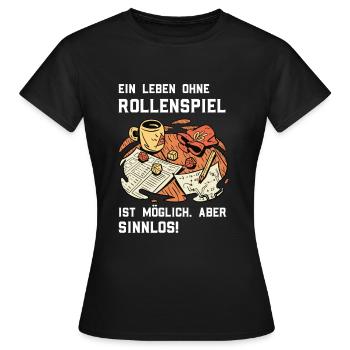 RPG Rollenspiel Ein Leben ohne Rollenspiel - Frauen T-Shirt - Schwarz - Vorne - AI Model Female 172 dark (172cm)