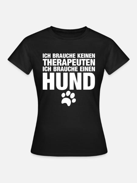 Ich brauche keinen Therapeuten ich brauche einen H - Frauen T-Shirt - Schwarz