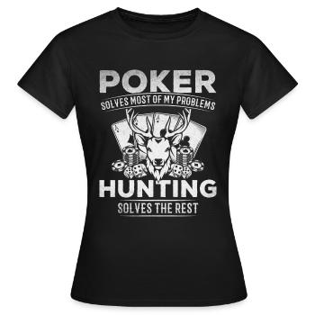 Poker Solves Most Of My Problem Hunting Solves The - Women's T-Shirt - black - Front - AI Model Female 172 dark (172cm)