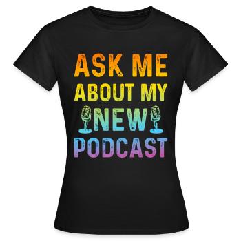 Podcast Podcaster - Demandez-moi mon nouveau podcast - T-shirt Femme - noir - Devant - AI Model Female 172 dark (172cm)