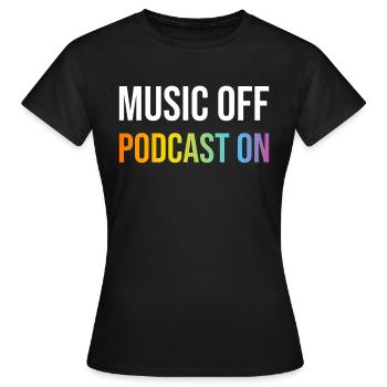 Podcast Lover - Music Off Podcast On - Podcast Pod - Frauen T-Shirt - Schwarz - Vorne - AI Model Female 172 dark (172cm)