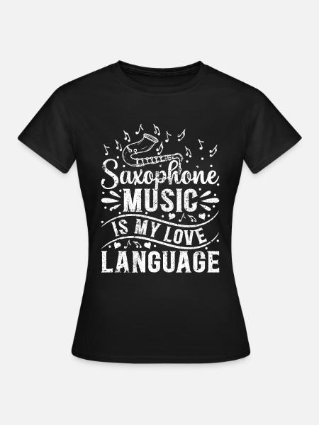 Saxophone Music Is My Love Language Sax Instrument - Frauen T-Shirt - Schwarz