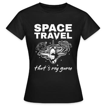 Aerospace Space Ship I Space Travel That's My Game - Women's T-Shirt - black - Front - AI Model Female 172 dark (172cm)