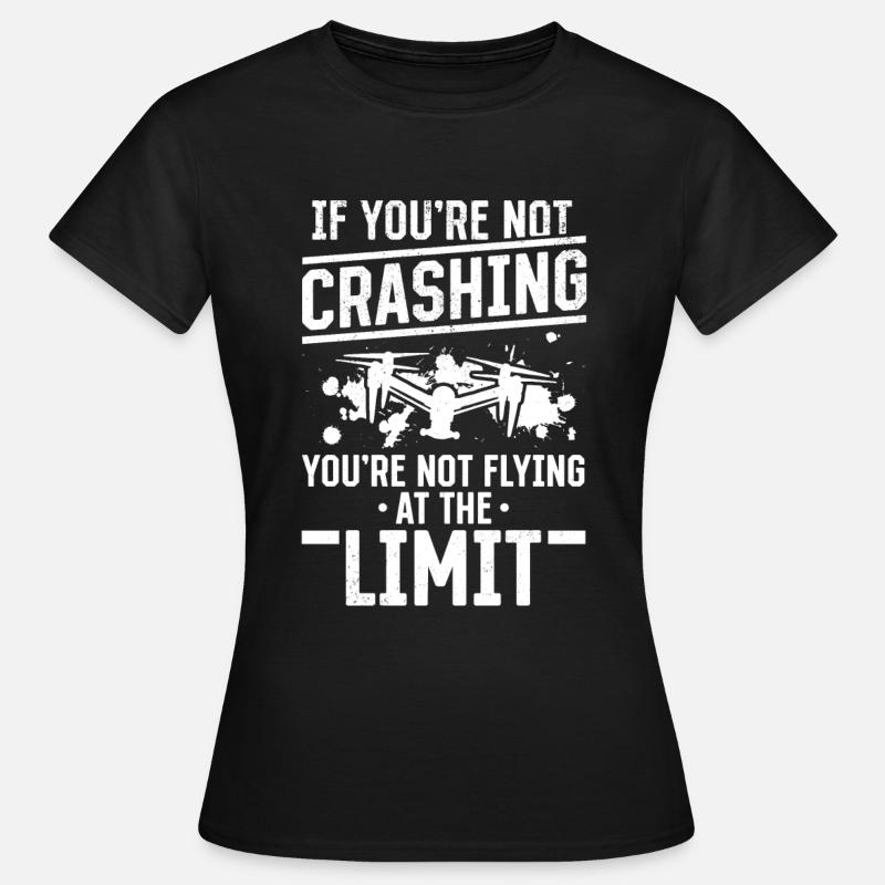 Drone Pilot - If You're Not Crashing - Funny Drone - Dame-T-shirt - sort
