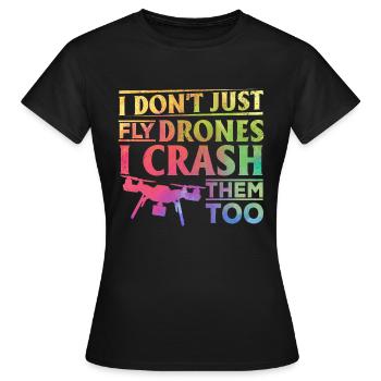 I Don't Just Fly Drones I Crash Them Too - Quadcop - Frauen T-Shirt - Schwarz - Vorne - AI Model Female 172 dark (172cm)