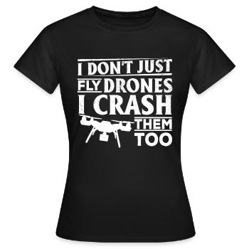 I Don't Just Fly Drones I Crash Them Too - Quadcop - Frauen T-Shirt - Schwarz - Vorne - AI Model Female 172 dark (172cm)