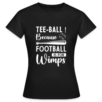Tee-ball because football is for Wimps - Funny Tee - Women's T-Shirt - black - Front - AI Model Female 172 dark (172cm)