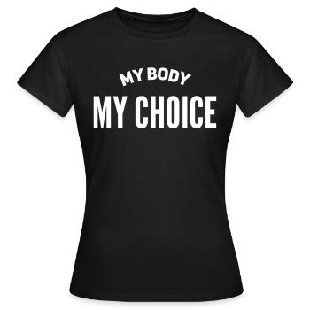 My Body My Choice - Women's T-Shirt - black - Front - AI Model Female 172 dark (172cm)
