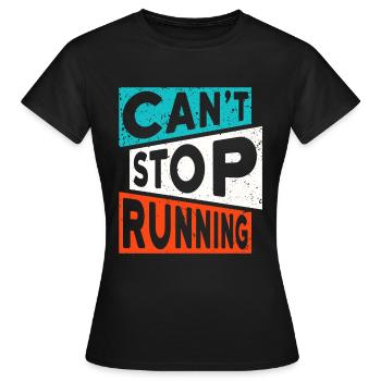 RUN Runner Running Jogging CAN'T STOP RUNNING - Women's T-Shirt - black - Front - AI Model Female 172 dark (172cm)