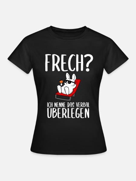 Frech? Ich nenne das verbal überlegen - Frauen T-Shirt - Schwarz