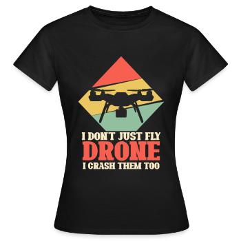 I don't just fly drone I crush them too - Frauen T-Shirt - Schwarz - Vorne - AI Model Female 172 dark (172cm)