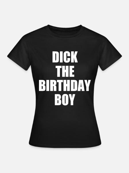 dick the birthday boy - Frauen T-Shirt - Schwarz