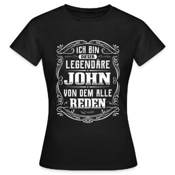 Ich bin dieser legendäre John - Frauen T-Shirt - Schwarz - Vorne - AI Model Female 172 dark (172cm)