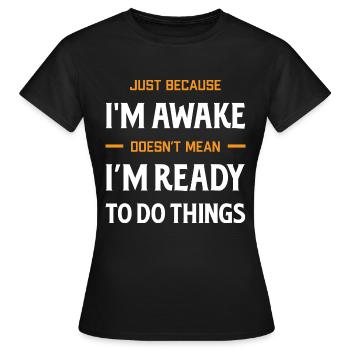 Juste parce que je suis éveillé Citation hilarante de paresseux - T-shirt Femme - noir - Devant - AI Model Female 172 dark (172cm)