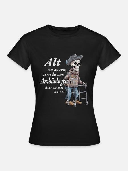 Alt Bist Du Erst Archäologe Renteneintritt Rentner - Frauen T-Shirt - Schwarz