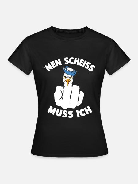 Lustig Möwe Cooler Spruch Nen Scheiß Muss Ich - Frauen T-Shirt - Schwarz