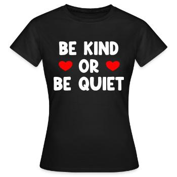 Be Kind Or Be Quiet - Women's T-Shirt - black - Front - AI Model Female 172 dark (172cm)