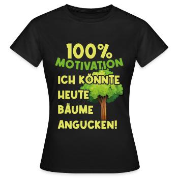 100 Prozent Motivation. Ich könnte Bäume angucken - Frauen T-Shirt - Schwarz - Vorne - AI Model Female 172 dark (172cm)