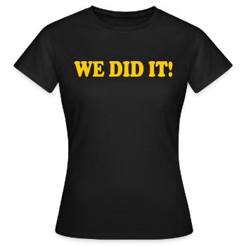 We did it - Women's T-Shirt - black - Front - AI Model Female 172 dark (172cm)