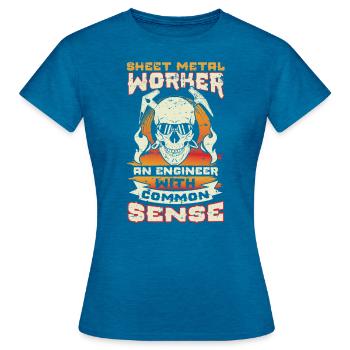 Sheet Metal Worker An Engineer With Common Sense - Women's T-Shirt - antique blue sapphire heather - Front - AI Model Female 172 dark (172cm)