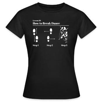 Breakdance Lektion Breakdancing Geschenk - Frauen T-Shirt - Schwarz - Vorne - AI Model Female 172 dark (172cm)