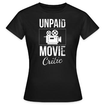 Unpaid Movie Critic - Women's T-Shirt - black - Front - AI Model Female 172 dark (172cm)