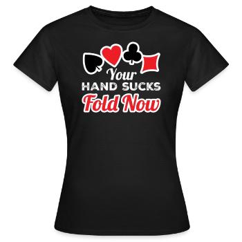 Joueur de poker, votre main suce Fold maintenant - T-shirt Femme - noir - Devant - AI Model Female 172 dark (172cm)