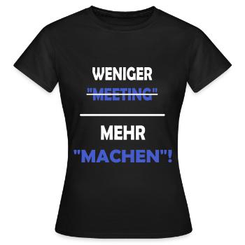 Weniger meeting - Frauen T-Shirt - Schwarz - Vorne - AI Model Female 172 dark (172cm)