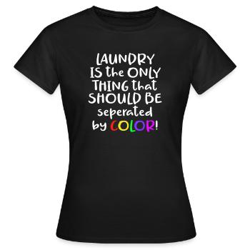 Laundry Is the Only Thing That Should Be Separated - Women's T-Shirt - black - Front - AI Model Female 172 dark (172cm)