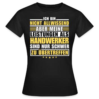 Unsurpassed performance as a craftsman - Women's T-Shirt - black - Front - AI Model Female 172 dark (172cm)