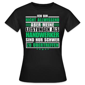 Unsurpassed performance as a craftsman - Women's T-Shirt - black - Front - AI Model Female 172 dark (172cm)