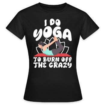 Je fais du yoga pour brûler les fous - T-shirt Femme - noir - Devant - AI Model Female 172 dark (172cm)
